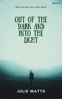 Out Of The Dark Into The Light | Julie Watts | Taschenbuch | Englisch | 2022
