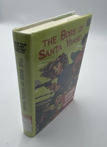 The Boss of Santa Ysabel By Arthur Henry Gooden 2012 Large Print Edition - Picture 15 of 15