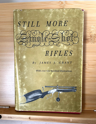 #ad Still More Single Shot Rifles By James J. Grant 1979 HC DJ $58.00