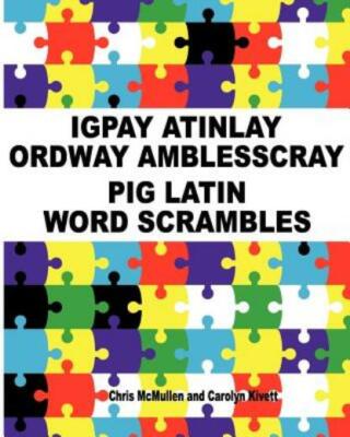 Igpay Atinlay Ordway Amblesscray: (Pig Latin Word Scrambles)