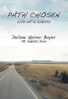 Path Chosen: Mi Lakota Yelo by Delane Quiver Boyer (Hardback, 2013)