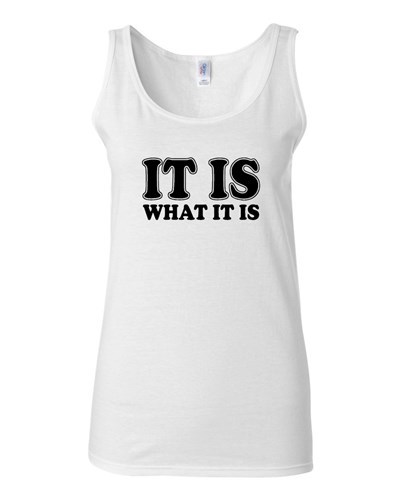 Junior It Is What It Is Is Is Zitat lustiger Humor Neuheit Statement Tank Top - Bild 7 von 7