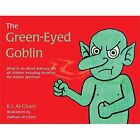 The Green-Eyed Goblin: What to Do About Jealousy for All Children Including Those on the Autism Spectrum by Kay Al-Ghani (Hardback, 2016)