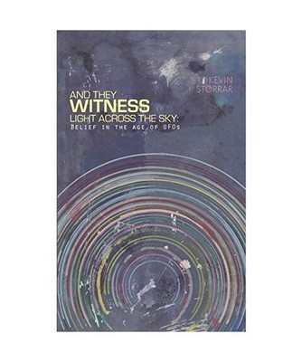 And They Witness Light Across The Sky [softcover]: Belief in the Age of UFOs: Be