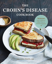 The Crohn'S Disease Cookbook: 100 Recipes and 2 Weeks of Meal Plans to Relieve S