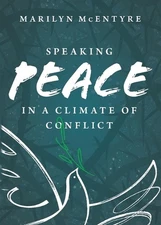 Speaking Peace in a Climate of Conflict by Marilyn McEntyre Paperback Book