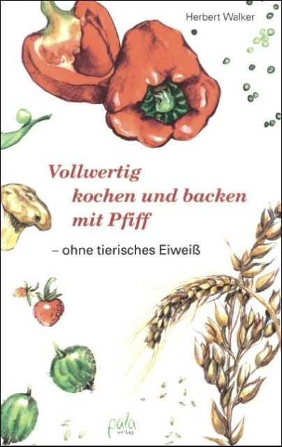 Vollwertig Kochen Und Backen Mit Pfiff, Ohne Tierisches Eiweiß Herbert
