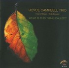 What Is This Thing Called? by Royce Campbell Trio (CD)