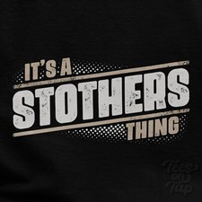 IT'S A STOTHERS THING T-SHIRT name surname funny family gift idea
