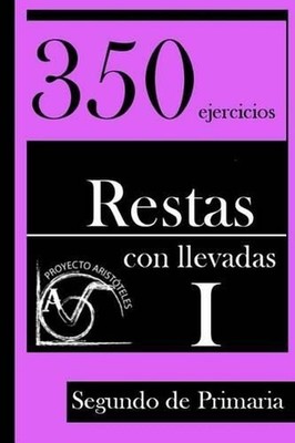 350 Ejercicios de Restas con Llevadas para Segundo de Primaria (Tomo 1) by Proye