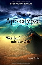 APOKALYPSE WETTLAUF MIT DER ZEIT (DIE FAUSTUS-SAGA) By Ernst Michael Schwarz NEW