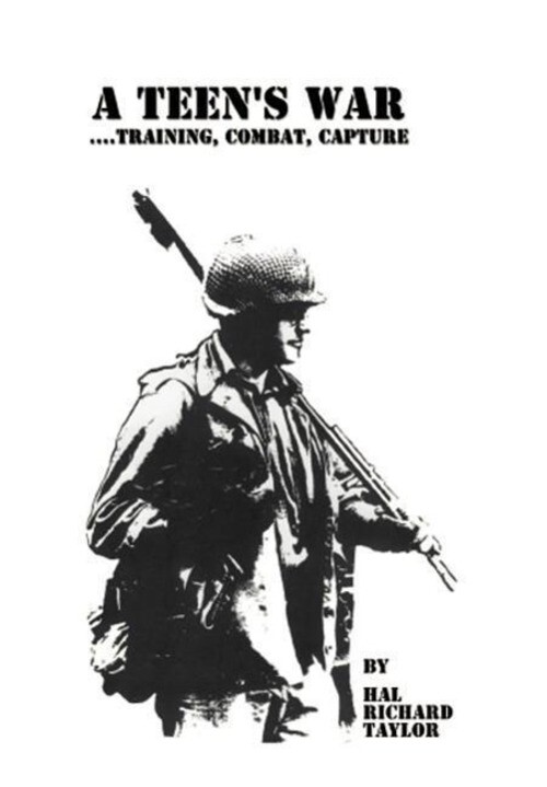 Thumbnail - Hal Richard Taylor | A Teen's War... Training, Combat, Capture | Buch