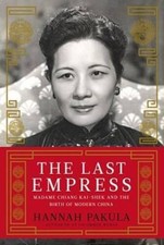 The Last Empress: Madame Chiang Kai-shek and the Birth of Modern China - GOOD