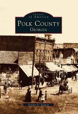 NEW Arcadia Publishing Polk County, Georgia, GA 9780738568652 Images of America