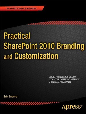 Practical SharePoint 2010 Branding and Customization (Expert's V
