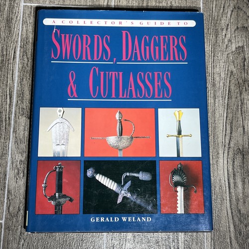 A Collector's Guide To Swords, Daggers & Cutlasses, Gerald Weland, 1991