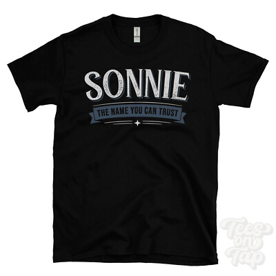 SONNIE THE NAME YOU CAN TRUST T-SHIRT mens & womens novelty family gift idea