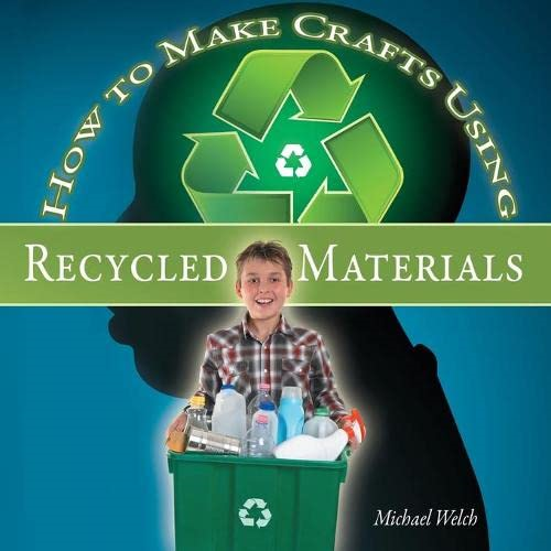 How To Make Crafts Using Recycled Materials - Paperback NEW Welch, Michael 19/0 - Picture 1 of 2