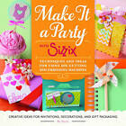 Make it a Party with Sizzix: Techniques and Ideas for Using Die-Cutting and Embossing Machines by Sizzix (Paperback, 2016)