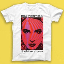 Paul Haig I Believe In You Synthpop Electronic Pop Music Gift Tshirt 1760