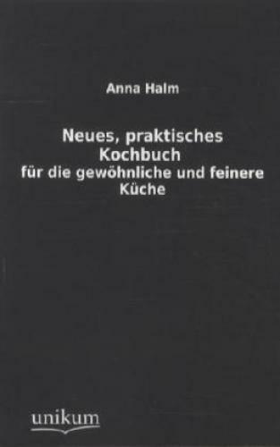 Thumbnail - Neues, Praktisches Kochbuch Für Die Gewöhnliche Und Feinere Küche 1685