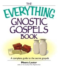 The Everything Gnostic Gospels Book: A Complete Guide to the Secret  - GOOD