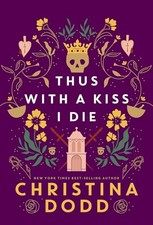 Thus with a Kiss I Die (Daughter of Montague) by Christina Dodd