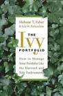 The Ivy Portfolio: How to Invest Like the Top Endowments and Avoid Bear Markets by Mebane T. Faber, Eric W. Richardson (Hardback, 2009)