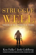 Struggle Well: Thriving in the Aftermath of Trauma by Ken Falke (English) Paperb
