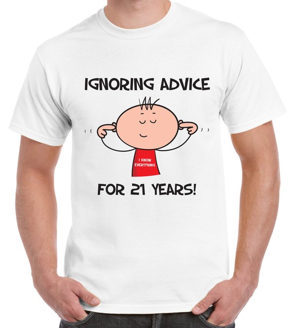 IGNORING ADVICE FOR 21 YEARS 21ST BIRTHDAY MENS T-SHIRT - Gift Present Funny IGNORING ADVICE FOR 21 YEARS 21ST BIRTHDAY MENS T-SHIRT - Gift Present Funny