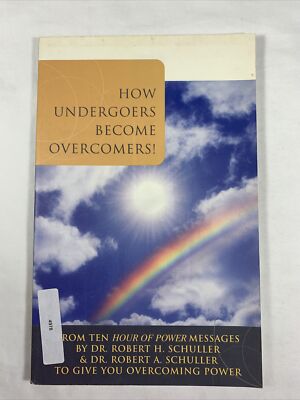 How Undergoers Become Overcomers - Robert Schuller PB