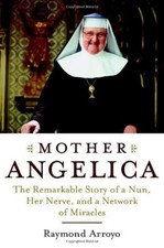 Mother Angelica, Arroyo, Raymond