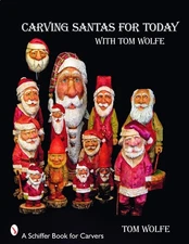 Carving Santa's for Today: with Tom Wolfe - paperback Wolfe, Tom