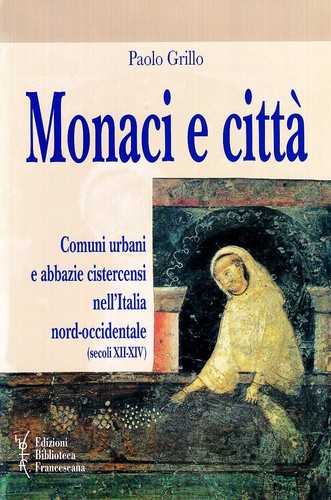 Monaci e città. Comuni urbani e abbazie cistercensi nell'Italia nord-occidental