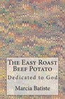 The Easy Roast Beef Potato: Dedicated to God by Marcia Batiste (Paperback / softback, 2014)