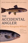 The Accidental Angler by Charles Rangeley-Wilson (Paperback, 2007)