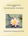 Quotes of Inspiration from Daily Inspiration - Daily Quote by Jonathan Lockwood Huie (Paperback / softback, 2011)