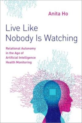 Live Like Nobody Is Watching: Relational Autonomy in Age of AI Health Monitoring