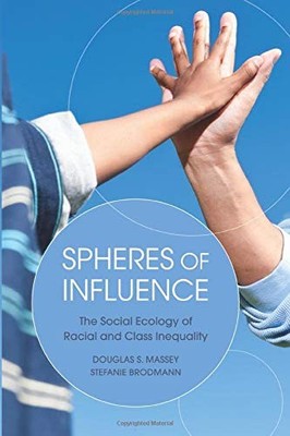 SPHERES OF INFLUENCE: THE SOCIAL ECOLOGY OF RACIAL AND By Douglas S. Massey VG