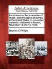 An Address on the Annexation of Texas: And the Aspect of Slavery in the United States, in Connection Therewith: Delivered in Boston, November 14 and 18, 1845. by Stephen C Phillips (Paperback / softback, 2012)