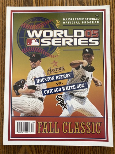 2005 World Series Official Program CHICAGO WHITE SOX VS. HOUSTON ASTROS