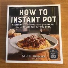 How to Instant Pot: Mastering All the Functions of the One Pot That Will Change 