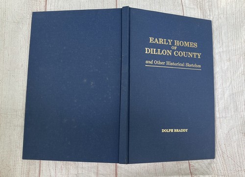 EARLY HOMES OF DILLON COUNTY (S.C.) HARDCOVER by Dolph Braddy 1982 GUC - Picture 3 of 5