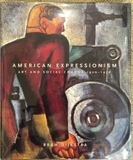 American Expressionism: Art and Social Change, 1920-1950 by Dijkstra