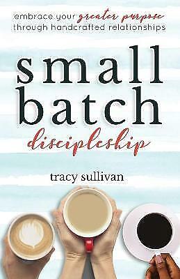 Small Batch Discipleship: Embrace Your Greater Purpose Through Handcrafted... - Picture 1 of 1