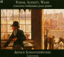 Fodor; Schmitt; Wilms: Dutch Piano Concertos... - Johann Wilhelm Wilms
