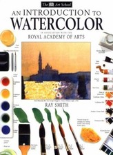 An Introduction to Watercolor DK Art School By Ray Campbell Sm