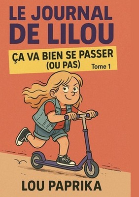 Le journal de Lilou: ?a va bien se passer (ou pas) by Lou Paprika (French) Paper