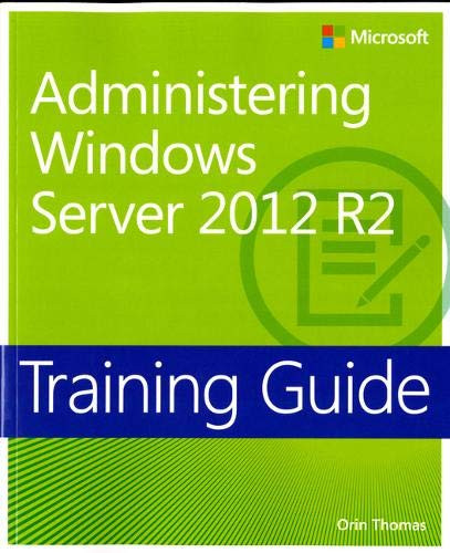 Training Guide Administering Windows Server 2012 R2 (MCSA) (Micr
