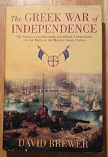 The Greek War of Independence: The - Hardcover, by Brewer David - Very Good u